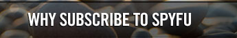 Why Subscribe to SpyFu